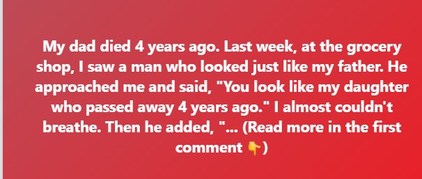A Stranger in the Grocery Store Looked Just Like My Late Father—What He Said Next Stayed With Me Forever